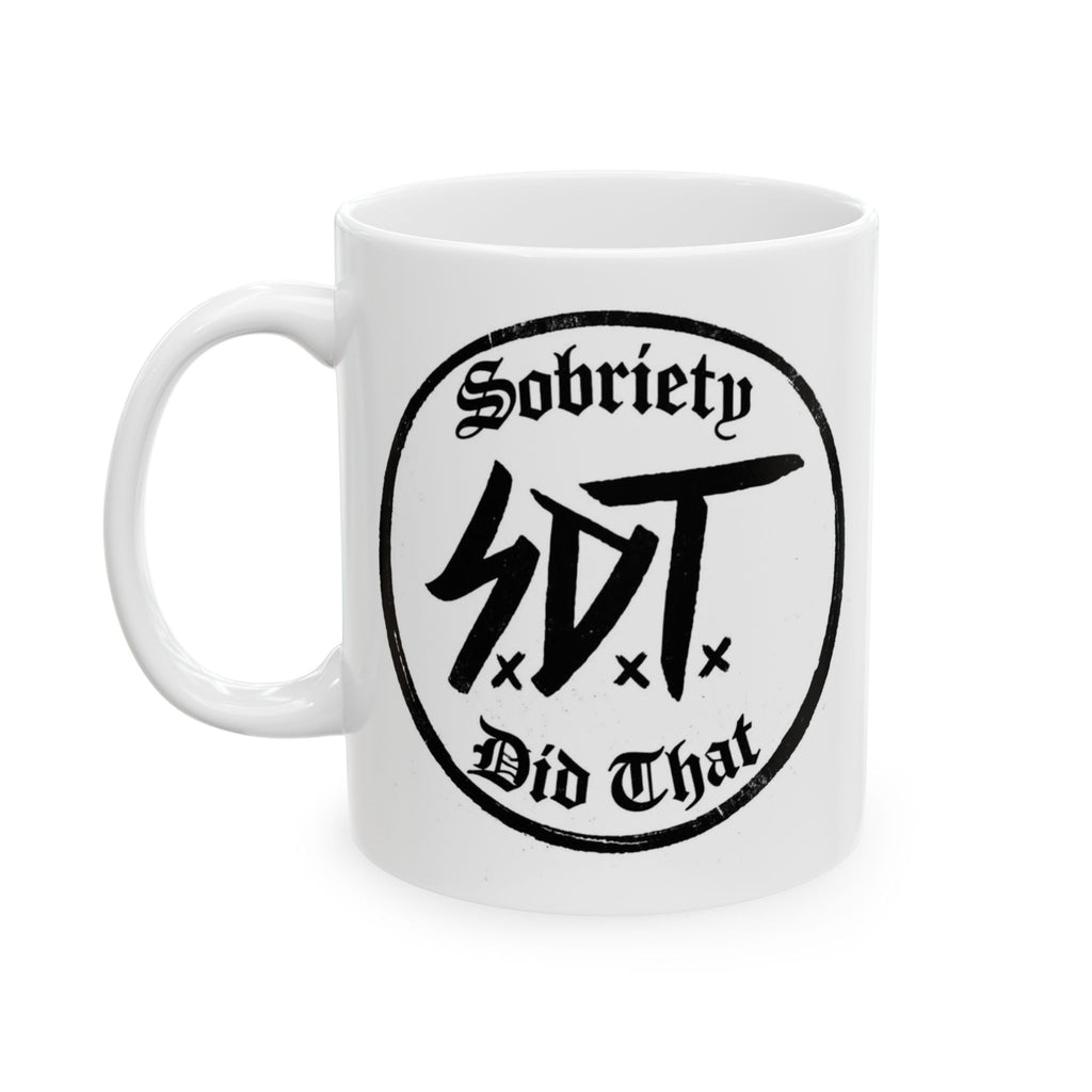 Sobriety Did That. Original Coffee Mug