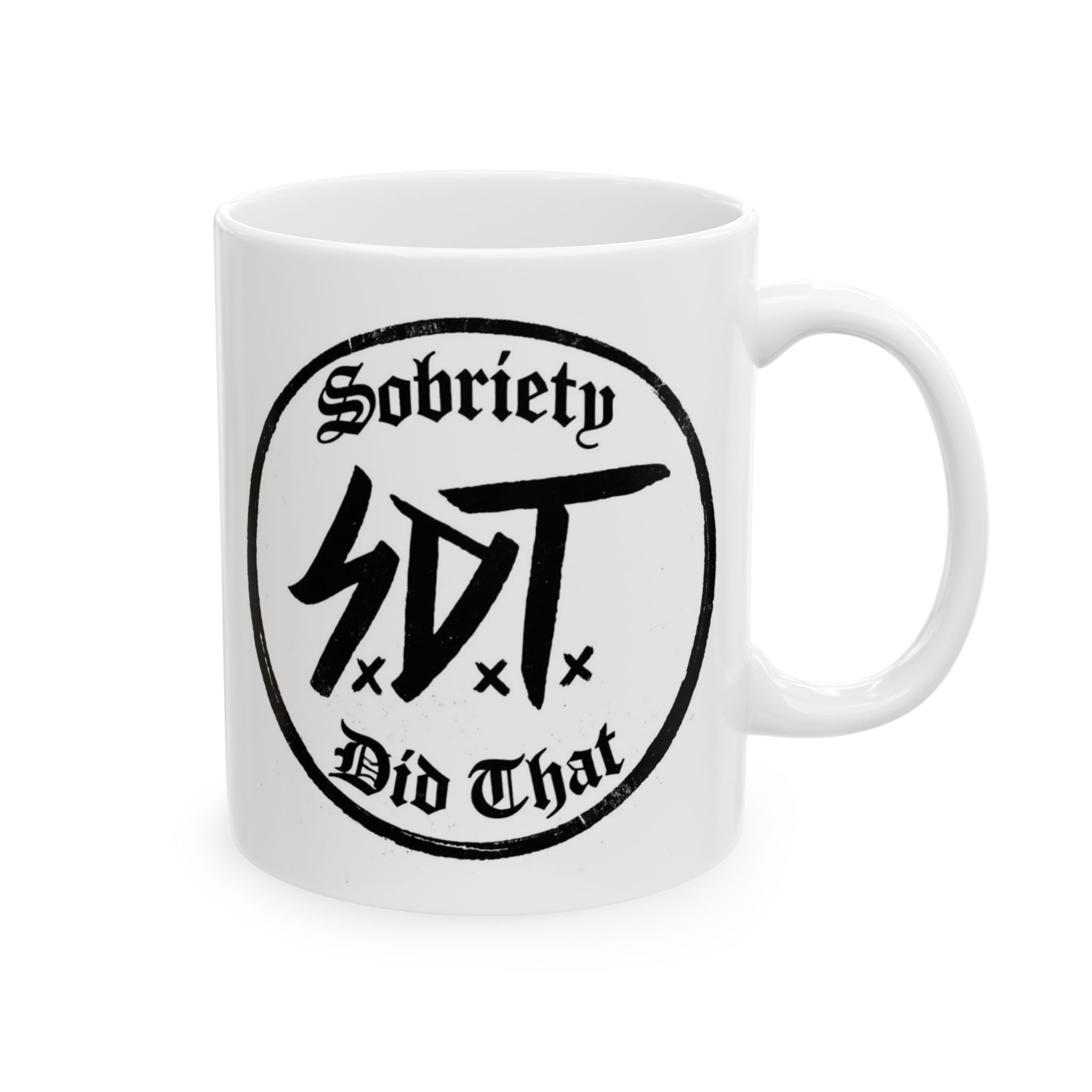 Sobriety Did That. Original Coffee Mug