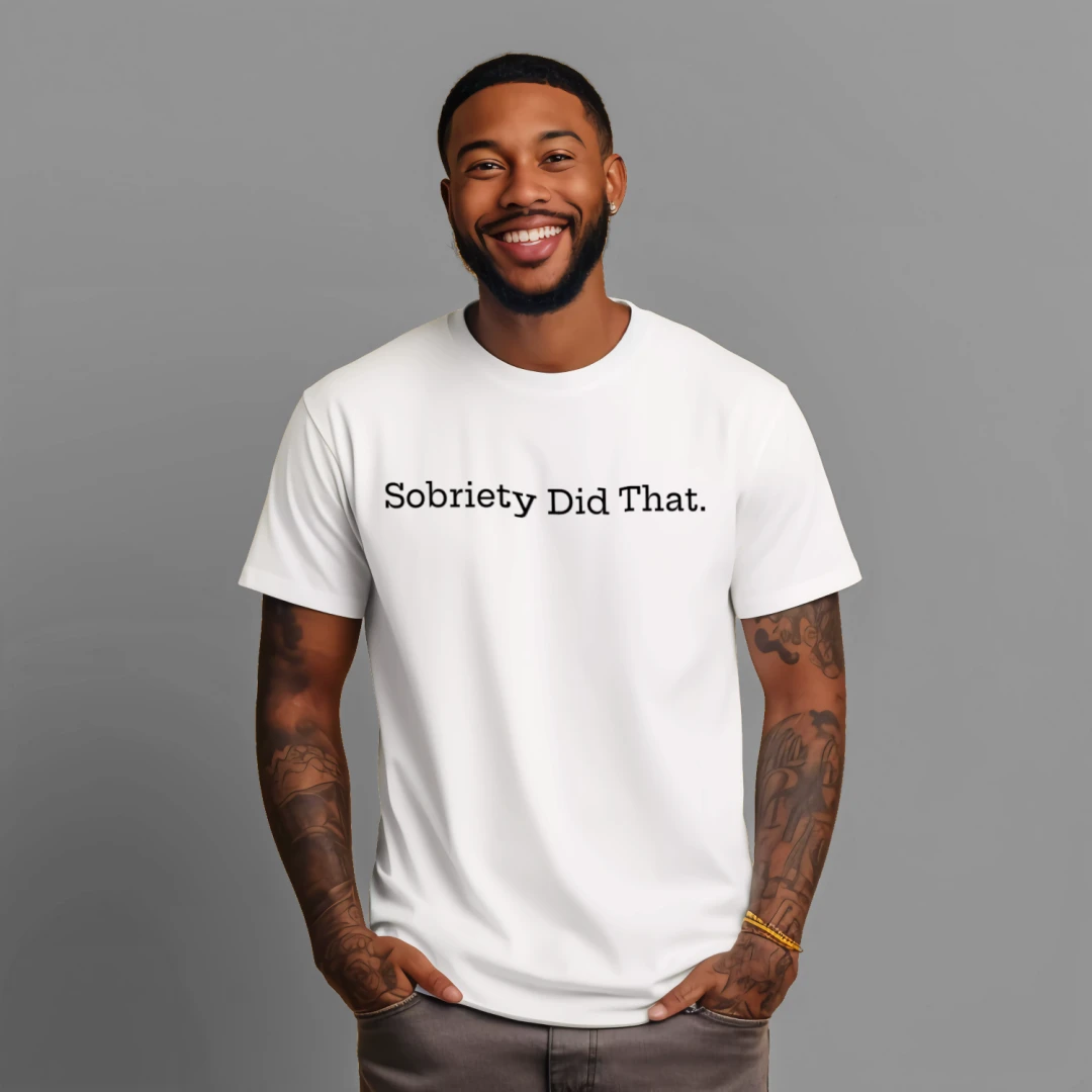 Sobriety Did That Original White Tee